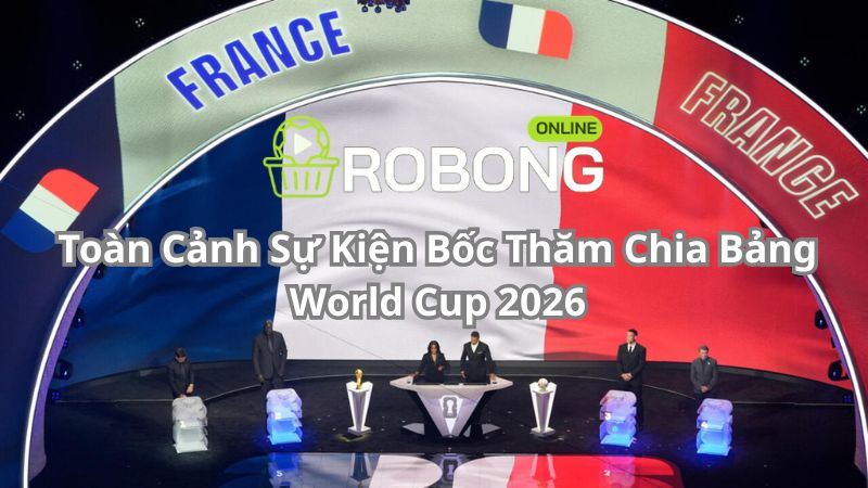 Toàn Cảnh Sự Kiện Bốc Thăm Chia Bảng World Cup 2026 Toàn Cảnh Sự Kiện Bốc Thăm Chia Bảng World Cup 2026
